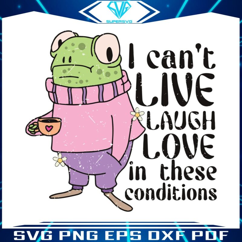 i-cant-live-laugh-love-frog-meme-svg