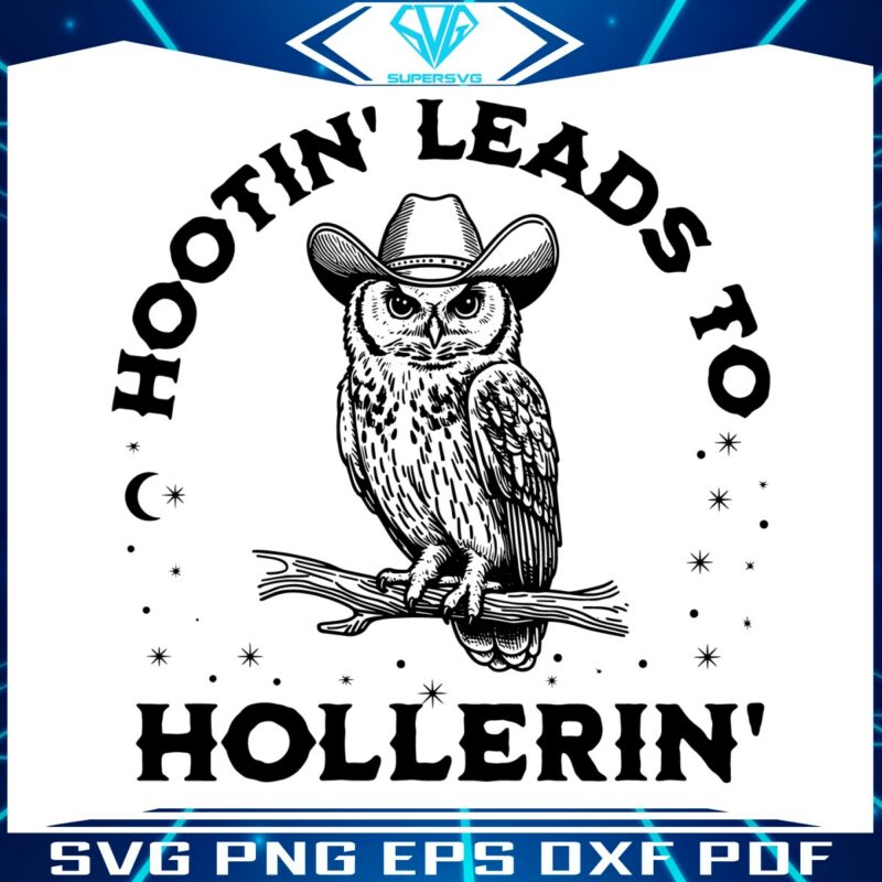hootin-leads-to-hollerin-owl-in-a-cowboy-hat-svg