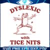 retro-dyslexic-with-tice-nits-funny-dyslexia-svg