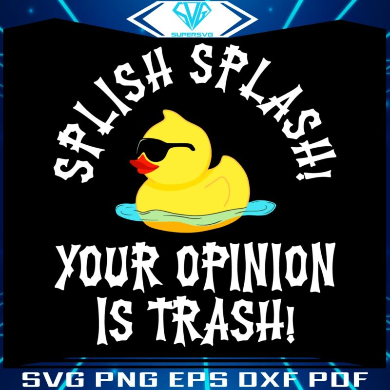 duck-meme-splish-splash-your-opinion-is-trash-svg