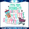 im-a-mom-of-course-im-addicted-to-coffee-svg