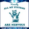 honestly-all-of-my-systems-are-nervous-raccoon-svg