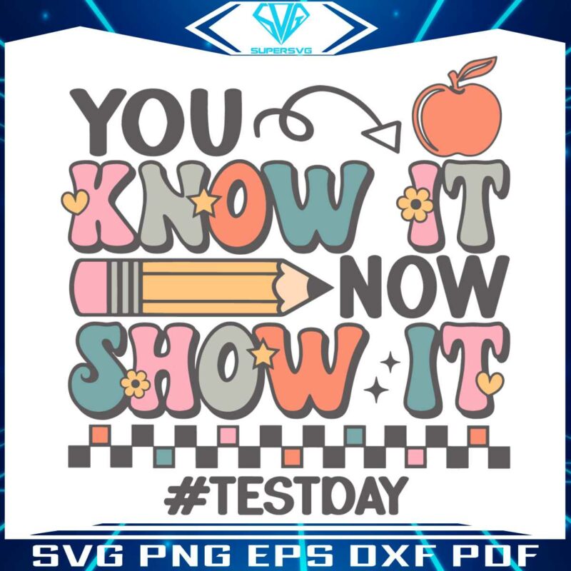you-know-it-now-show-it-test-day-svg