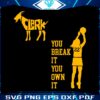 you-break-it-you-own-it-caitlin-clark-basketball-svg