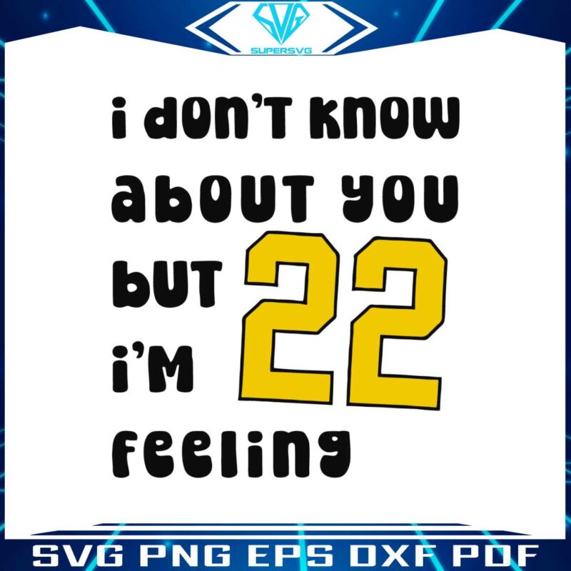 caitlin-clark-i-dont-know-about-you-but-22-im-feeling-svg