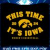 this-time-its-iowa-womens-basketball-2024-svg