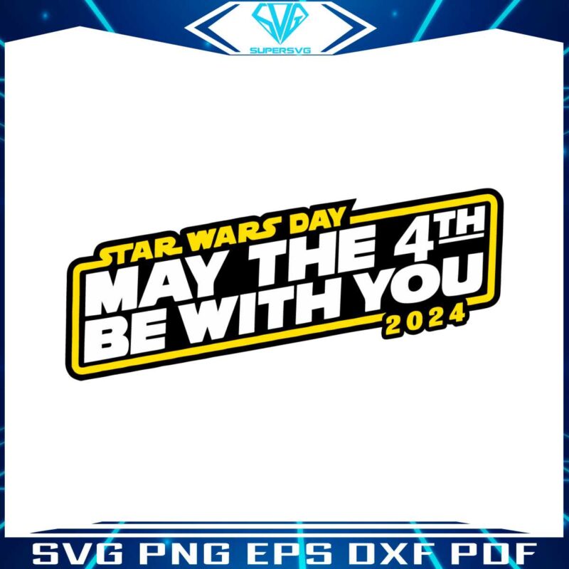 star-wars-day-may-the-4th-be-with-you-2024-svg