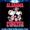 alabama-forever-not-just-when-we-win-snoopy-svg