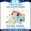 this-is-all-my-stuff-to-be-cool-bluey-dad-png