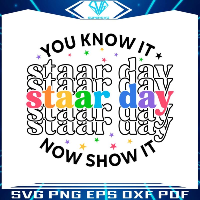 you-know-it-now-show-it-staar-day-svg