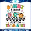 funny-teacher-donut-stress-just-do-your-best-png