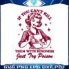 if-you-cant-kill-them-with-kindness-just-try-poison-svg