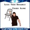 leave-them-broadway-chairs-alone-morgan-wallen-svg