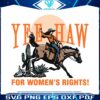cowgirl-yeehaw-for-womens-rights-svg