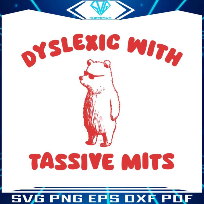 bear-meme-dyslexic-with-tassive-mits-svg