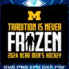 tradition-is-never-frozen-2024-mens-hockey-frozen-four-svg