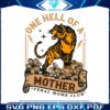 one-hell-of-a-mother-tiger-mom-svg