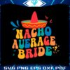 nacho-average-bride-margarita-bachelorette-party-svg