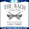 the-bach-lake-club-taylors-bachelorette-svg