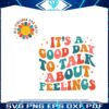 its-a-good-day-to-talk-about-feelings-svg
