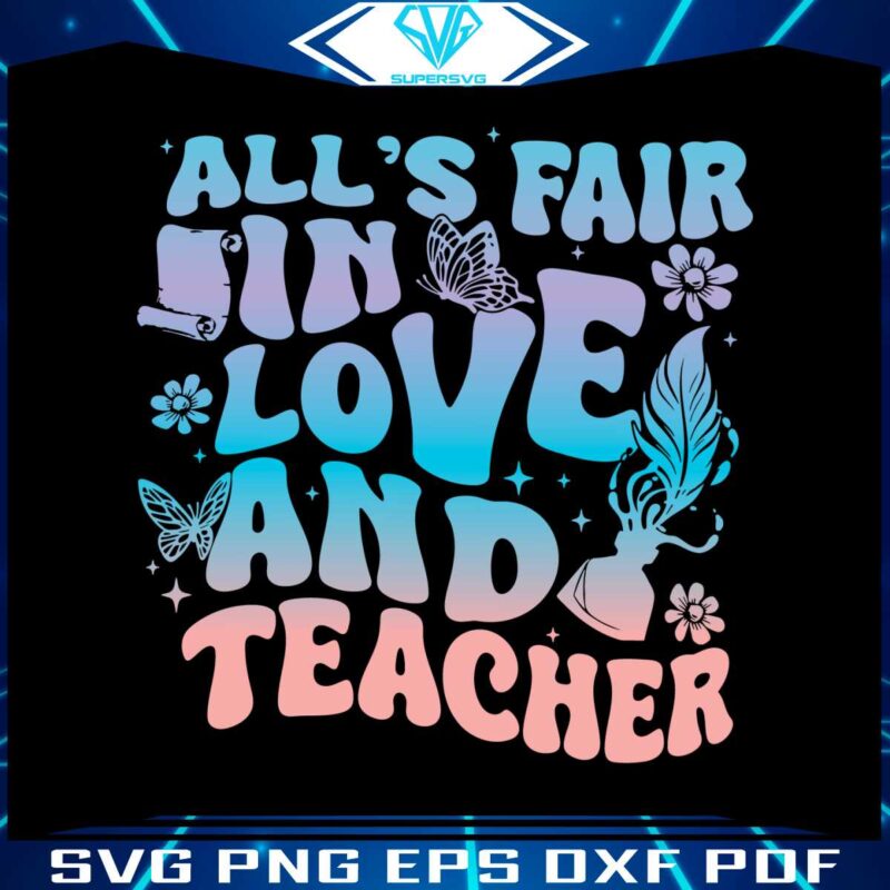 alls-fair-in-love-and-teacher-svg