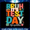 customized-bruh-its-test-day-teacher-svg