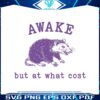awake-but-at-what-cost-funny-opossum-svg