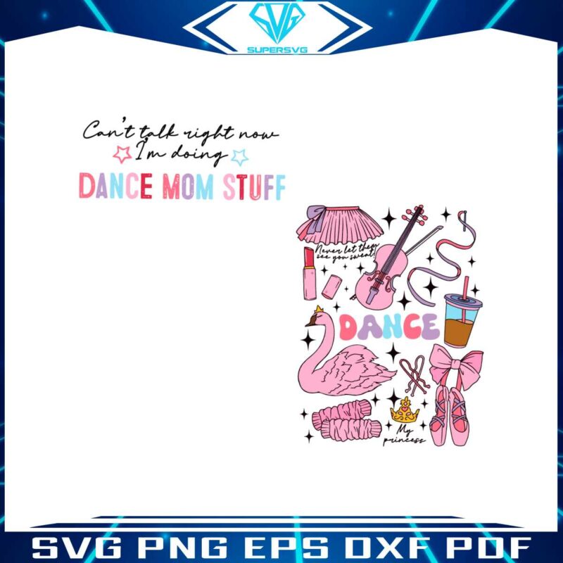 dance-mom-stuff-never-let-them-see-you-sweet-svg