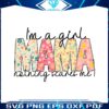 im-a-girl-mama-nothing-scares-me-png