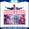 funny-trump-daddys-home-white-house-png
