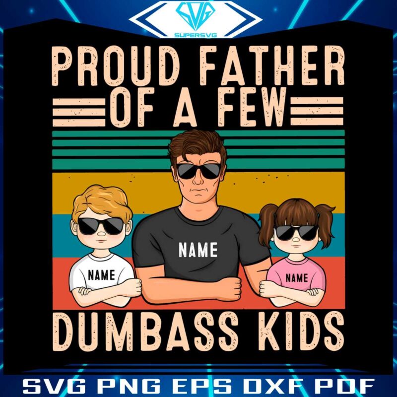 personalized-proud-father-of-a-few-dumbass-kids-png
