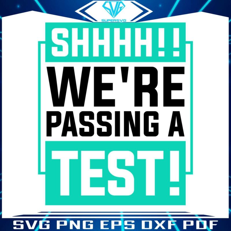 shhhh-we-are-passing-a-test-png