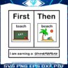 first-teach-then-beach-i-am-earning-a-summer-break-svg