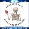 i-can-even-do-it-with-a-broken-heart-skeleton-png