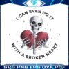 i-can-even-do-it-with-a-broken-heart-png