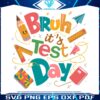 bruh-its-test-day-exam-state-svg