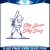 stay-loose-stay-sexy-phillies-player-svg