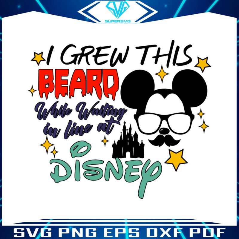 i-grew-this-beard-while-waiting-in-line-at-disney-svg