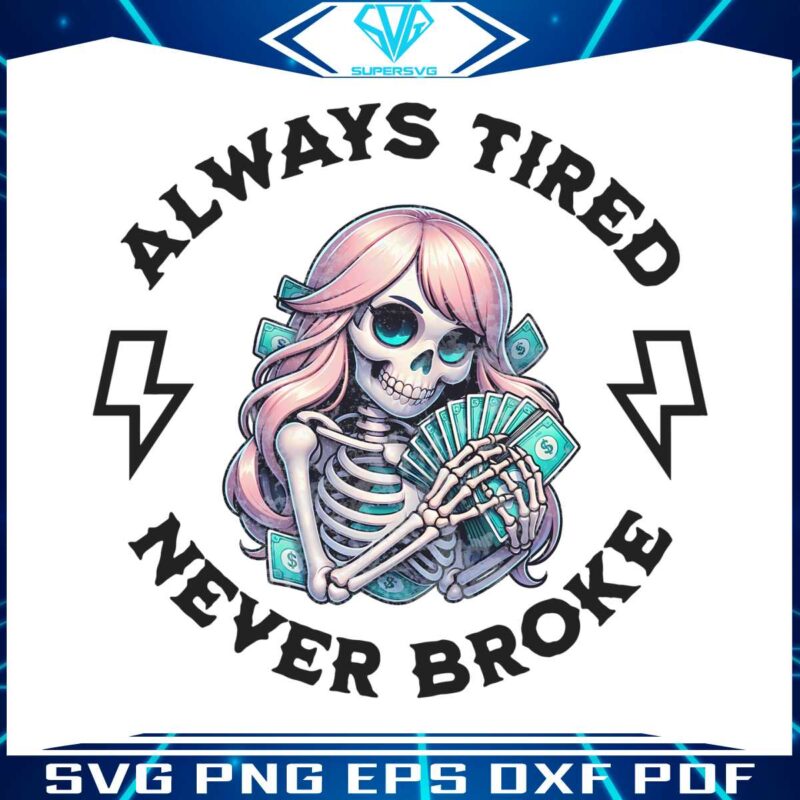 skull-always-tired-never-broke-png