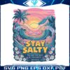 stay-salty-you-are-the-salt-of-the-earth-png