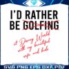 id-rather-be-not-golfing-at-disney-world-svg
