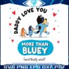 daddy-i-love-you-more-than-bluey-svg