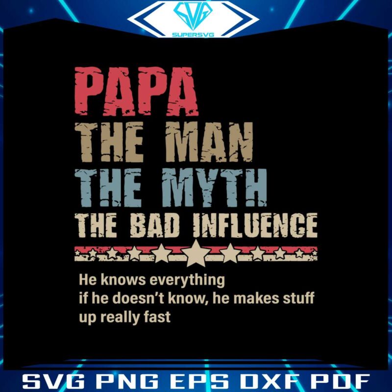 papa-the-man-the-myth-the-bad-influence-svg