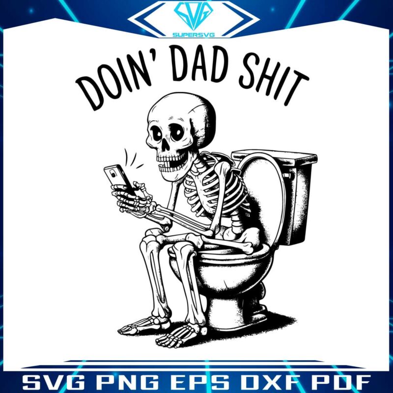 funny-doin-dad-shit-skeleton-svg