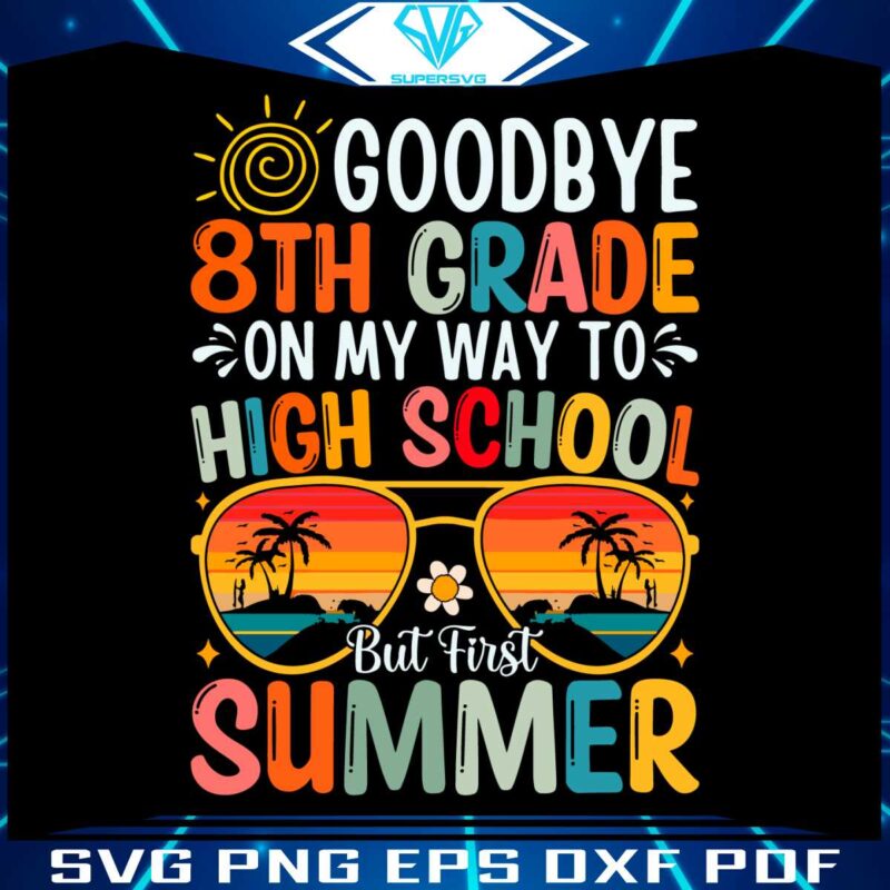 goodbye-8th-grade-on-my-way-to-high-school-svg