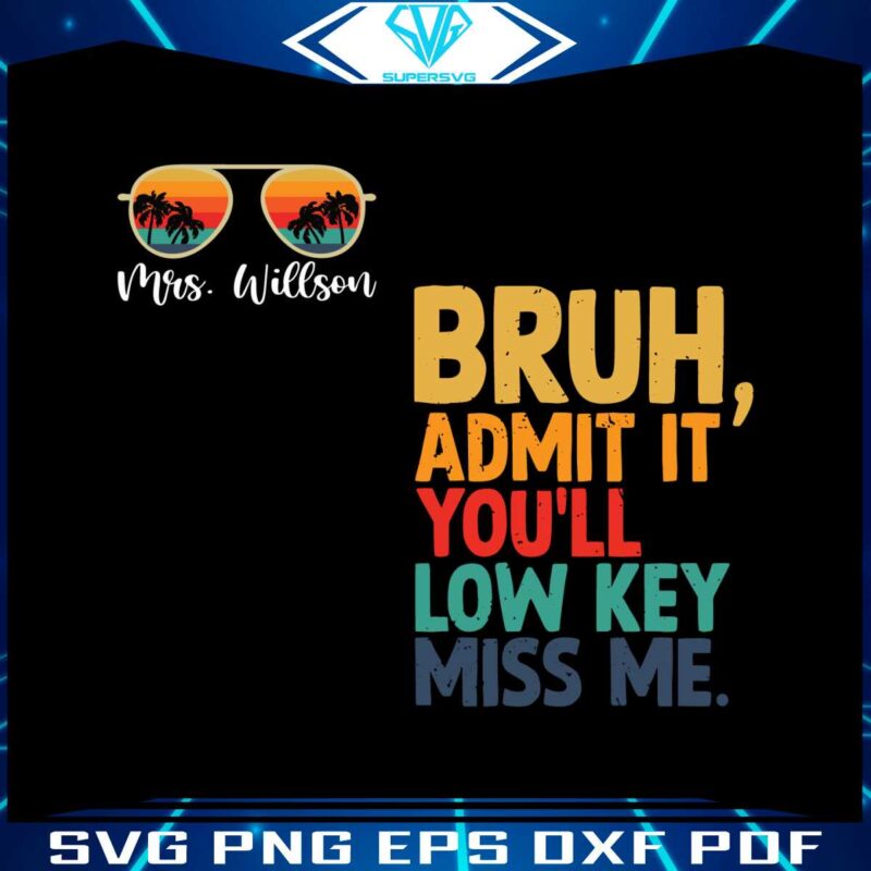 custom-bruh-admit-it-you-will-low-key-miss-me-svg