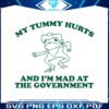 my-tummy-hurts-and-im-mad-at-the-government-svg