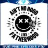 aint-no-hood-like-fatherhood-skeleton-hand-svg