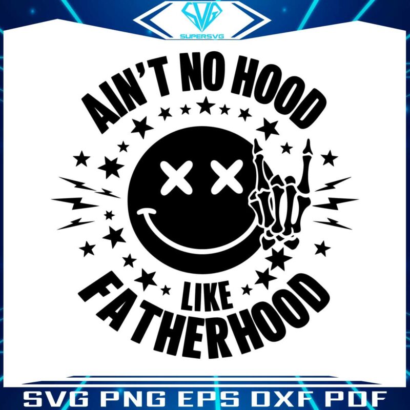 aint-no-hood-like-fatherhood-skeleton-hand-svg