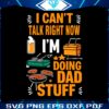 i-cant-talk-right-now-im-doing-dad-stuff-svg